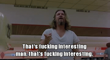 thats_fucking_interesting_man.gif
